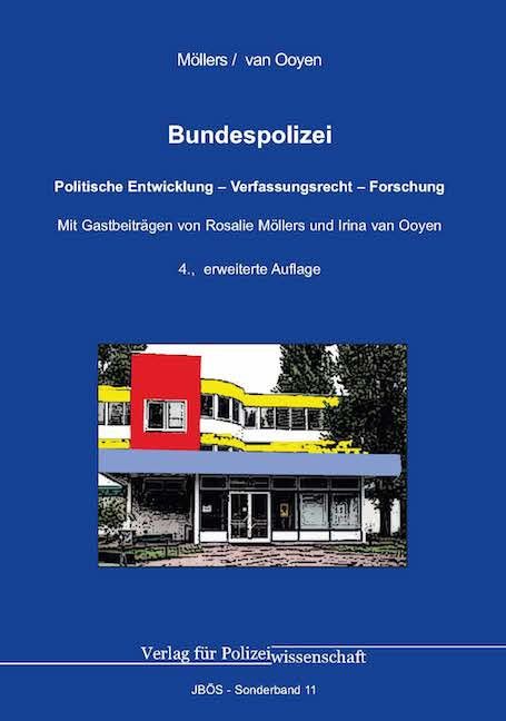 Bundespolizei – Politische Entwicklung – Verfassungsrecht – Forschung, 4., erweiterte Auflage