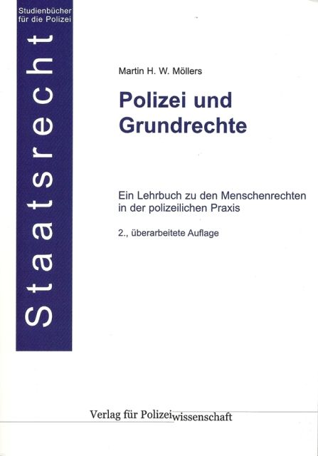 Polizei und Grundrechte: Ein Lehrbuch zu den Menschenrechten in der polizeilichen Praxis - „Blaue Reihe: Studienbücher für die Polizei“