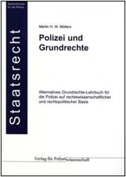Polizei und Grundrechte: Ein alternatives Grundrechte-Lehrbuch für die Polizei auf rechtswissenschaftlicher und rechtspolitischer Basis - „Blaue Reihe: Studienbücher für die Polizei“