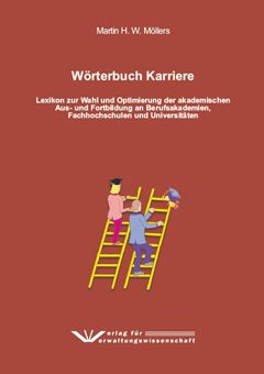 Wörterbuch Karriere: Lexikon zur Wahl und Optimierung der akademischen Aus- und Fortbildung